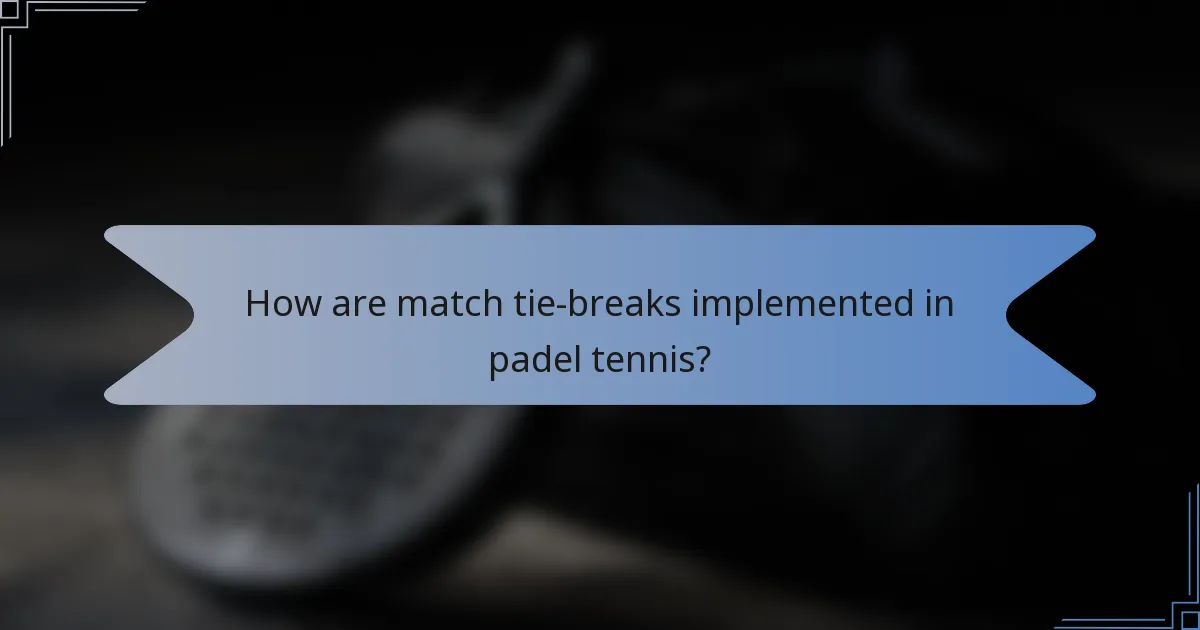How are match tie-breaks implemented in padel tennis?