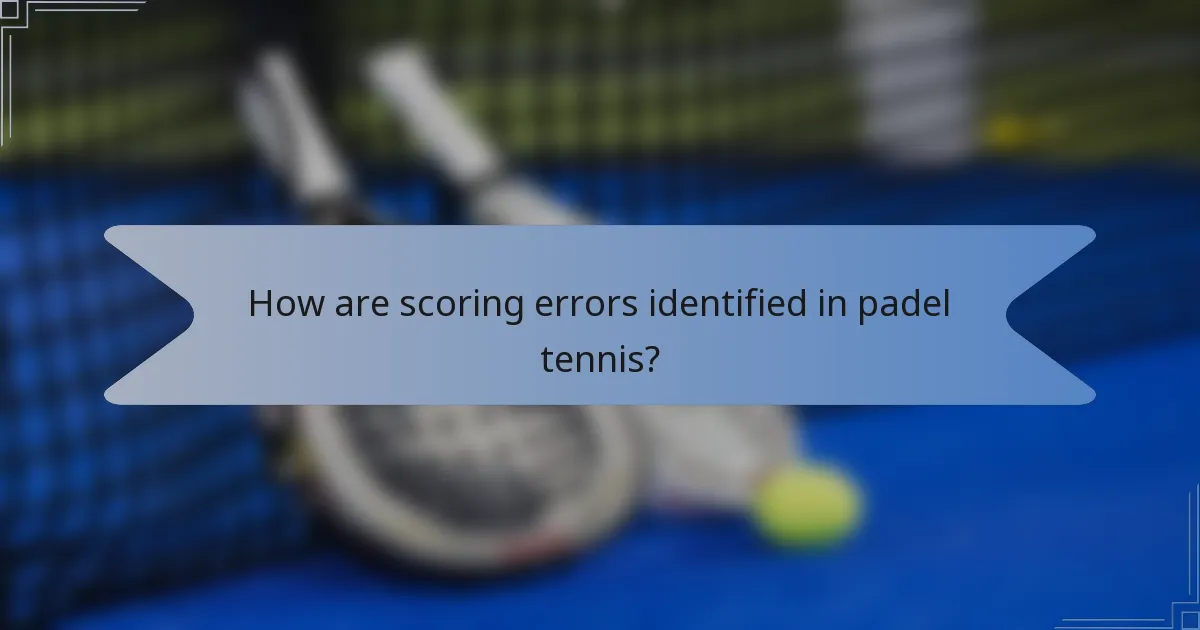 How are scoring errors identified in padel tennis?