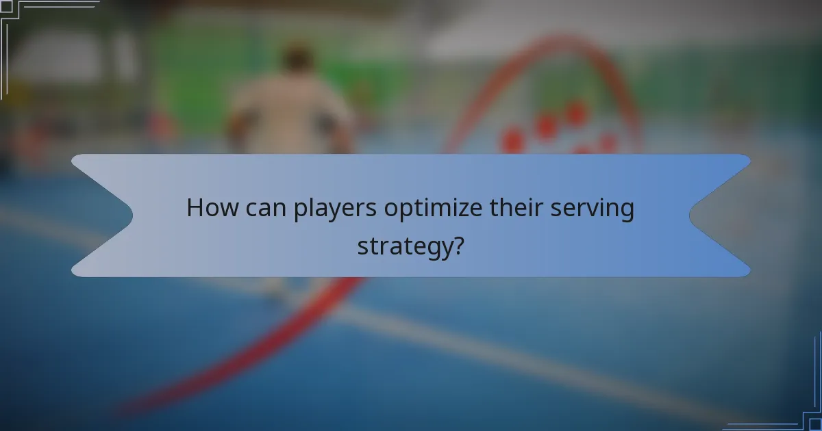 How can players optimize their serving strategy?