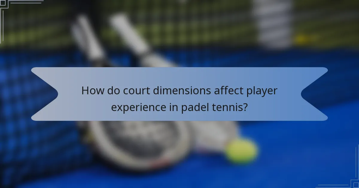 How do court dimensions affect player experience in padel tennis?