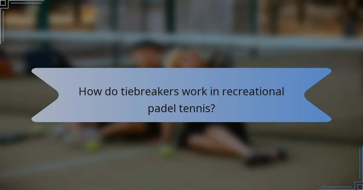 How do tiebreakers work in recreational padel tennis?