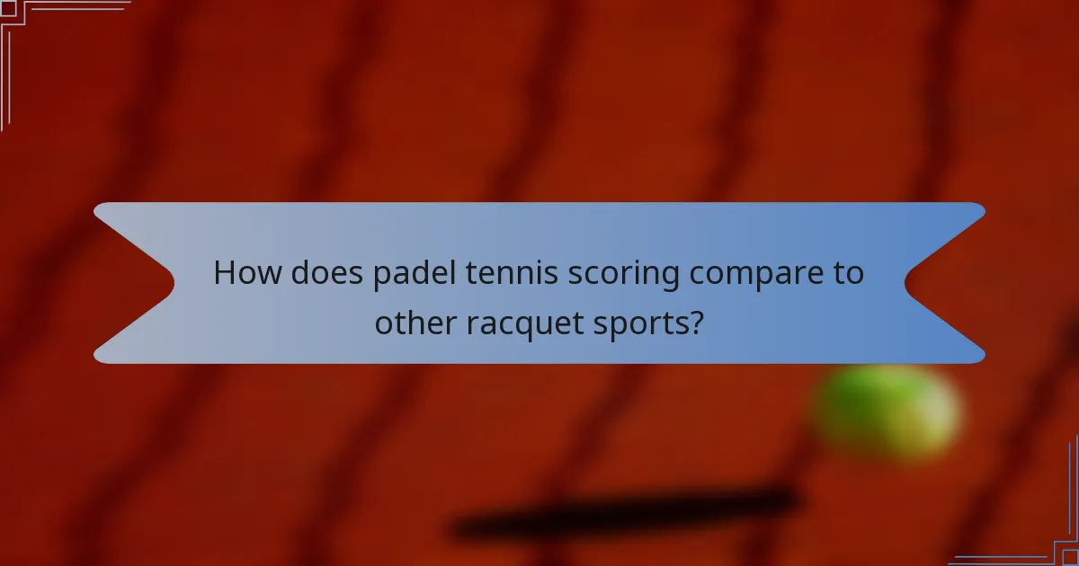 How does padel tennis scoring compare to other racquet sports?