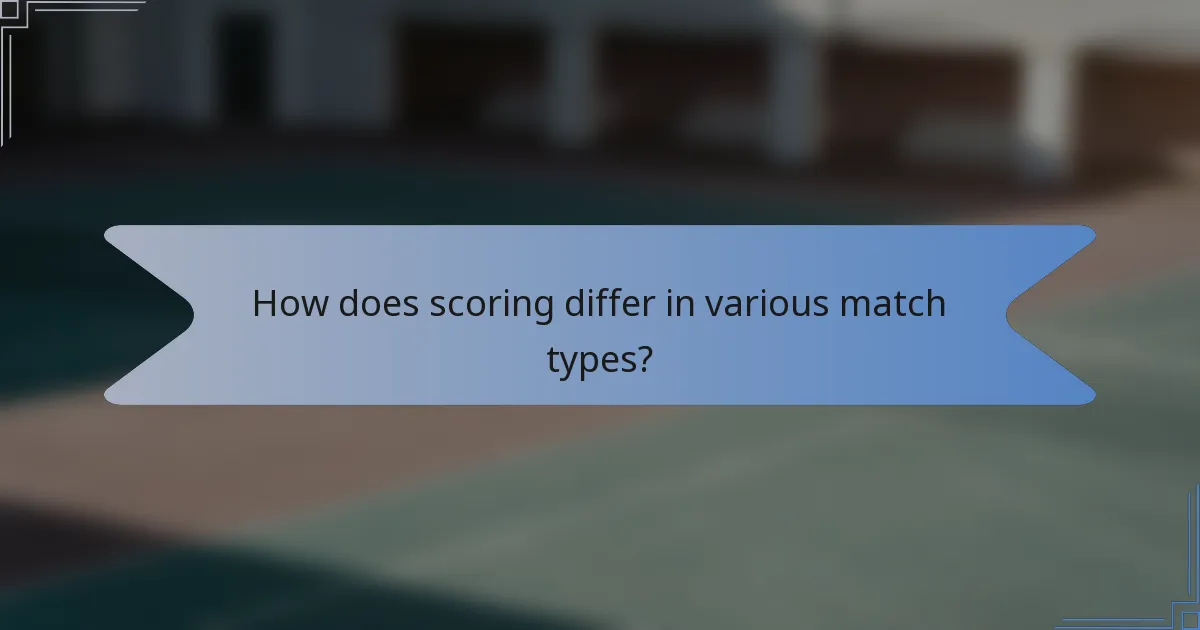 How does scoring differ in various match types?