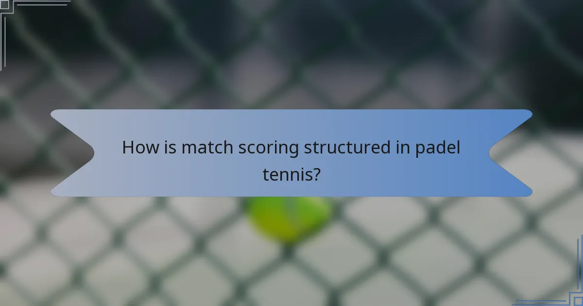 How is match scoring structured in padel tennis?