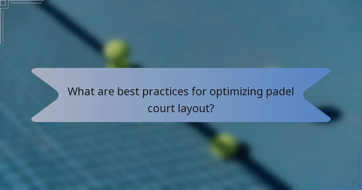 What are best practices for optimizing padel court layout?