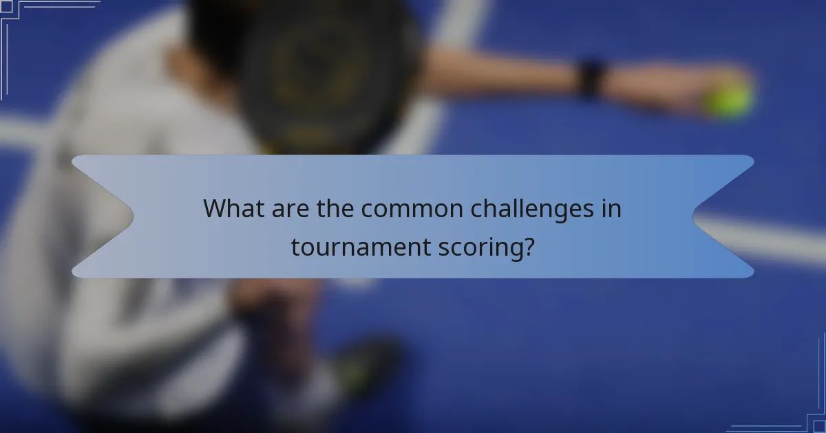 What are the common challenges in tournament scoring?