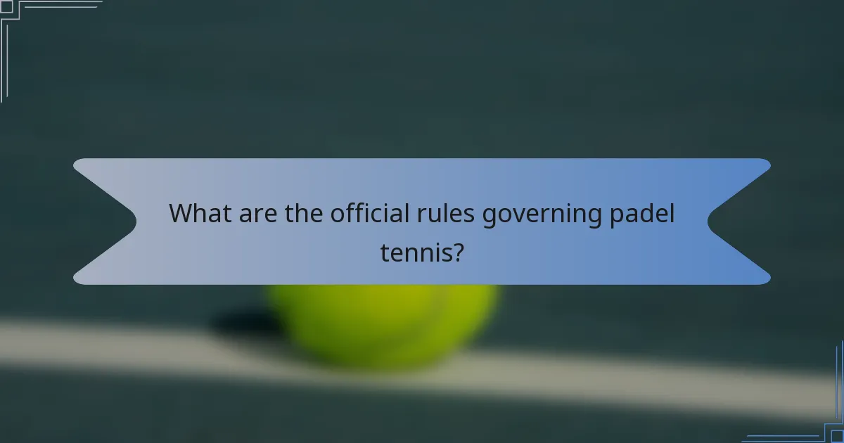 What are the official rules governing padel tennis?
