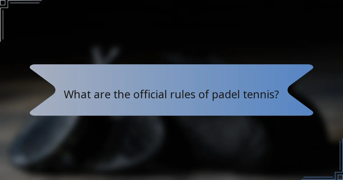 What are the official rules of padel tennis?
