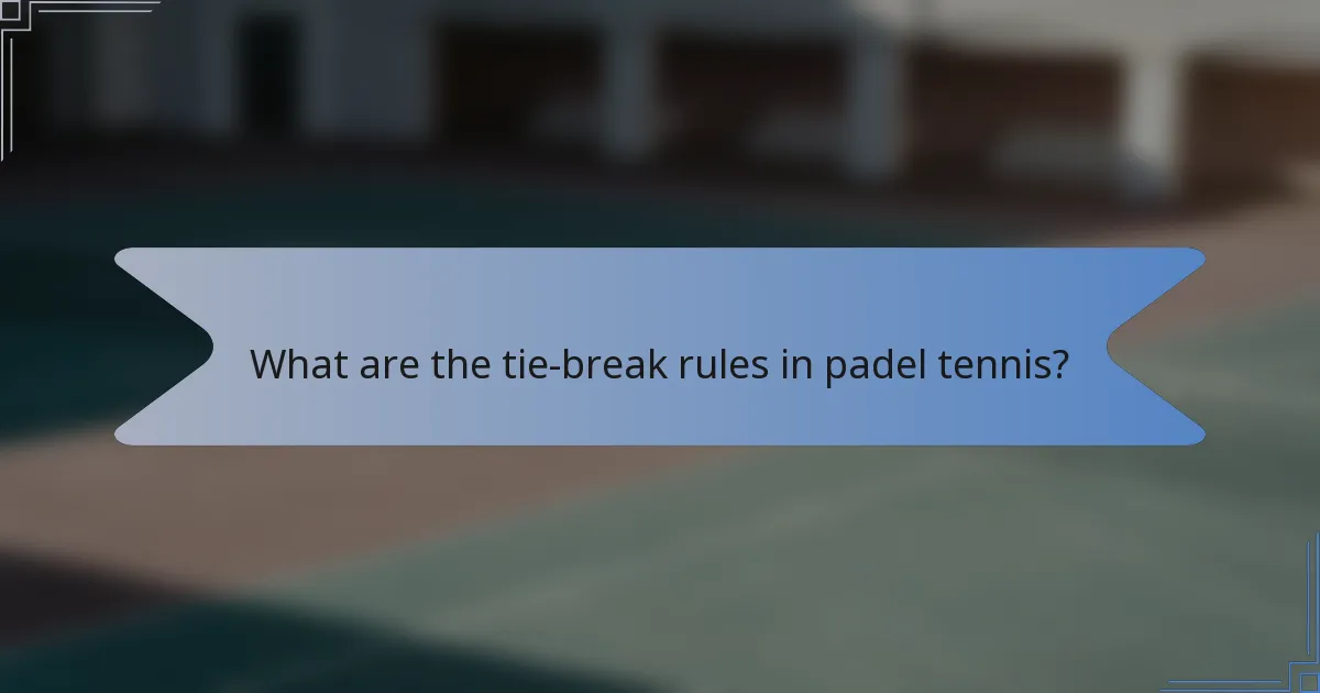What are the tie-break rules in padel tennis?