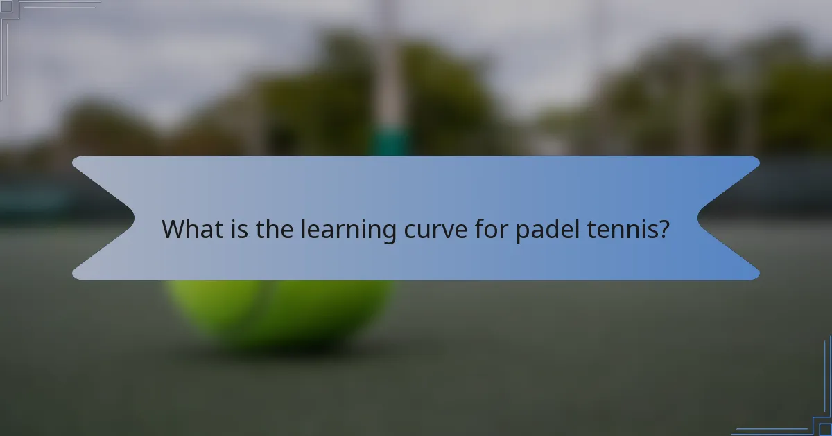 What is the learning curve for padel tennis?