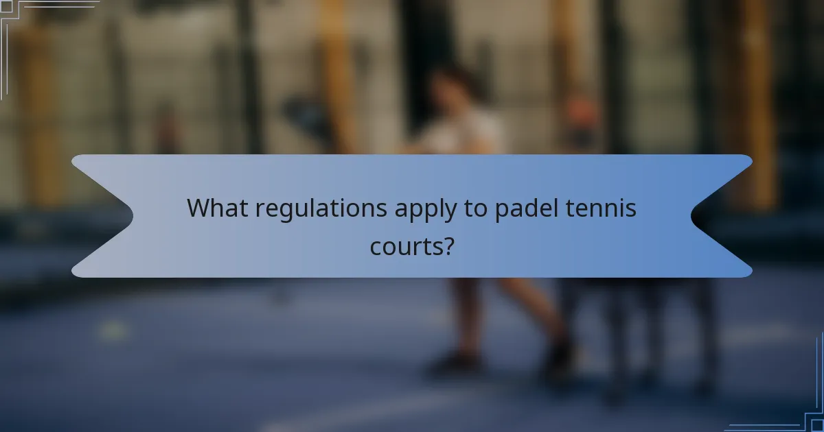 What regulations apply to padel tennis courts?