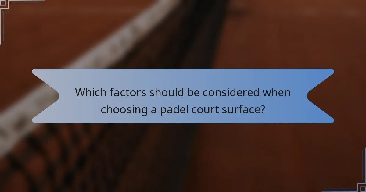 Which factors should be considered when choosing a padel court surface?